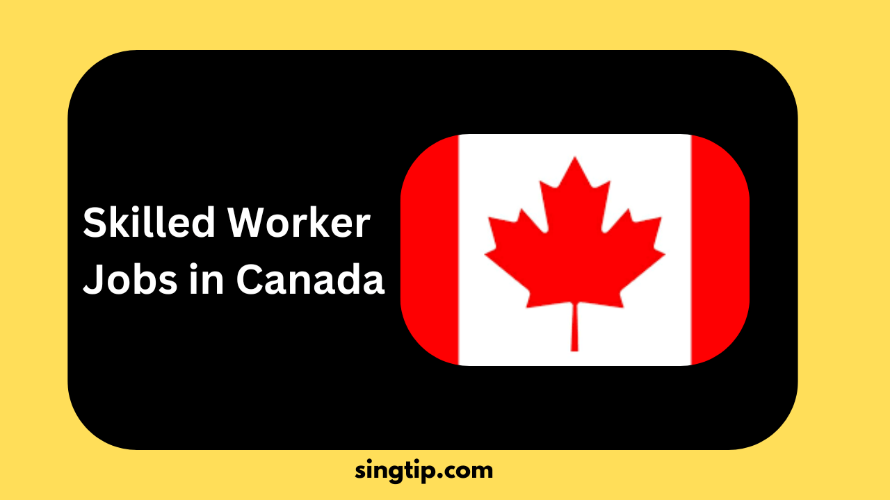 Skilled Worker Jobs in Canada