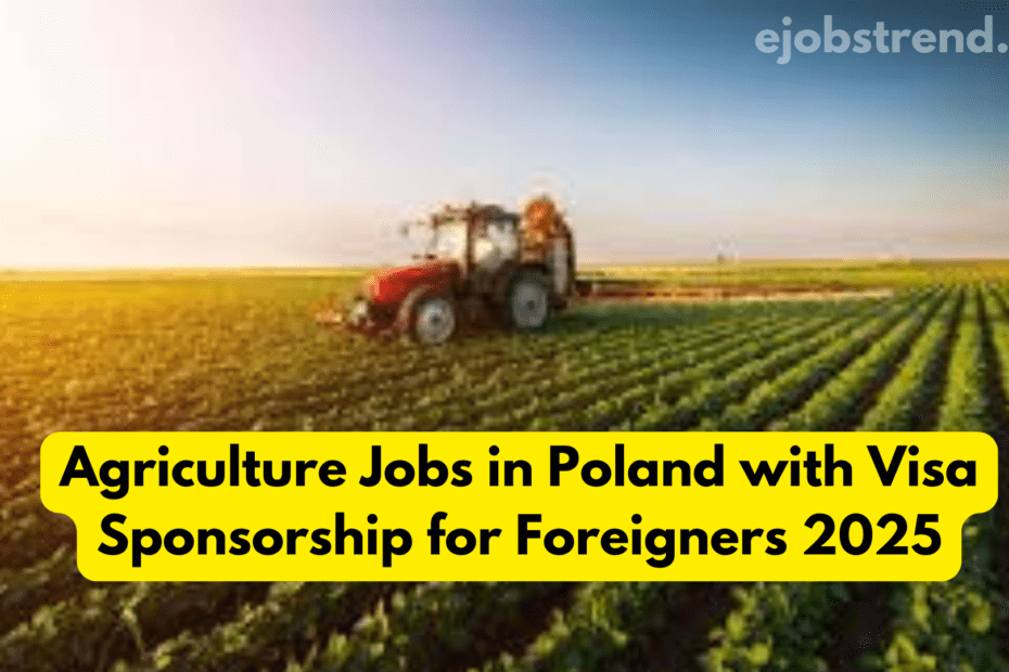 Agriculture Jobs in Poland with Visa Sponsorship for Foreigners 2025